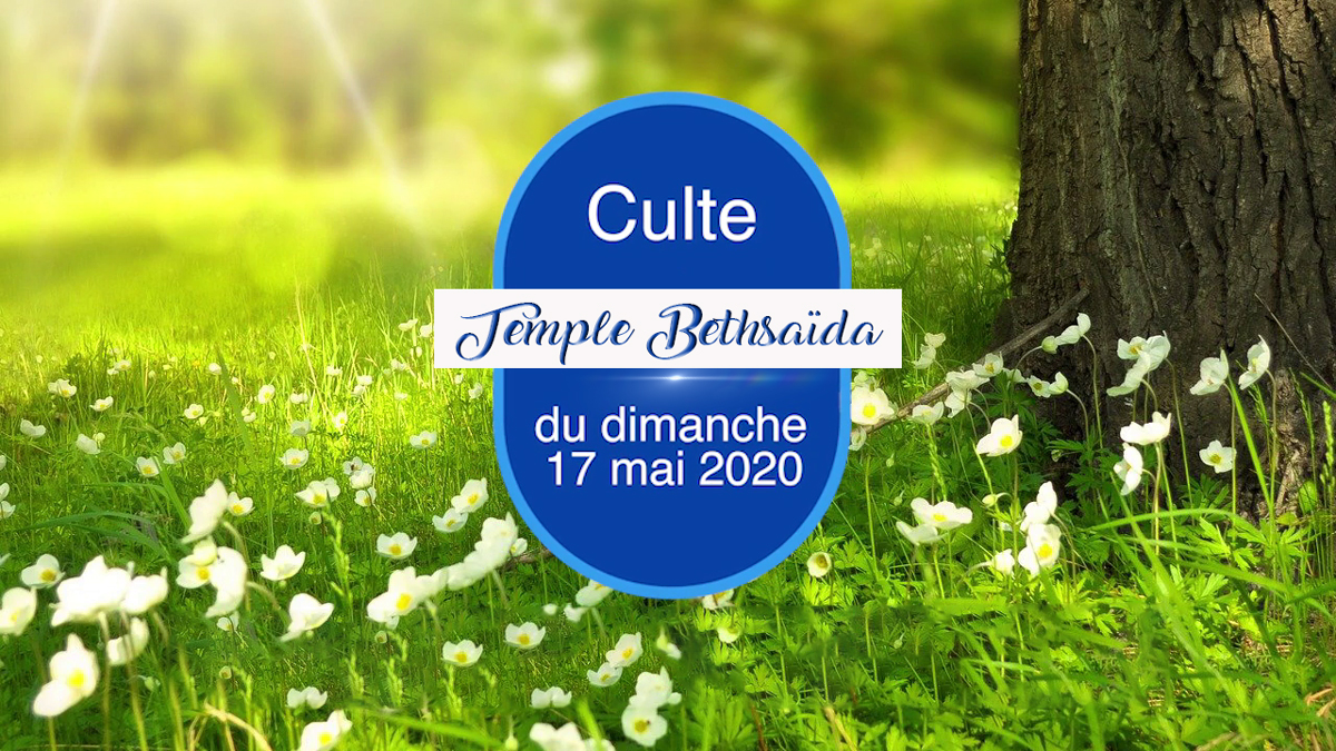 Culte spécial du Dimanche 17 Mai 2020