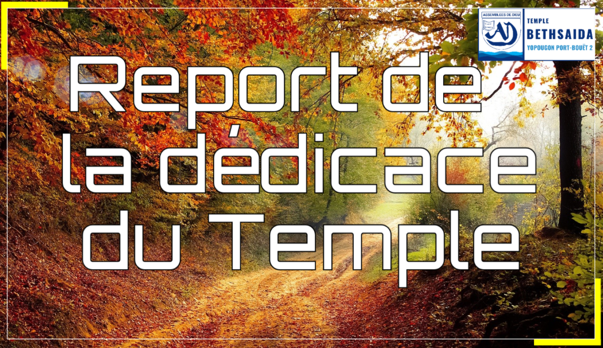 Report de la dédicace du Temple de l’église AD PB2