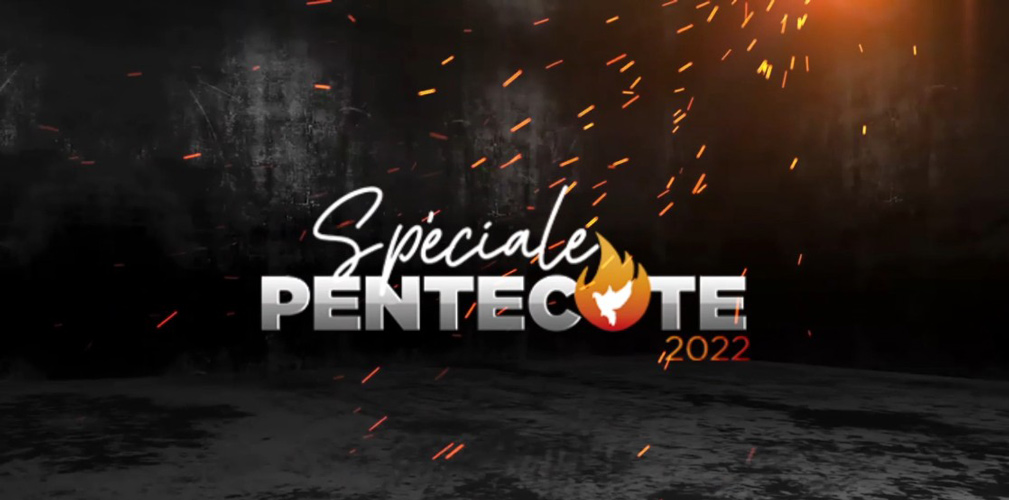 Bande Annonce – Spéciale Pentecôte 2022