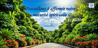 Travaillons à affermir notre maturité spirituelle !